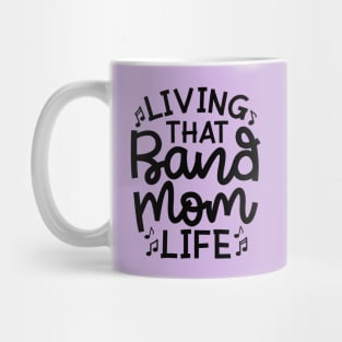 Living That Band Mom Life Marching Band Cute Funny Mug